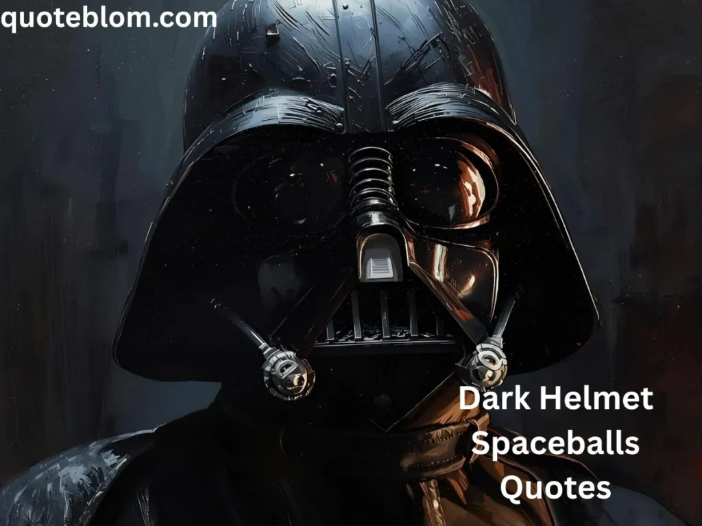 Dark Helmet Spaceballs Quotes