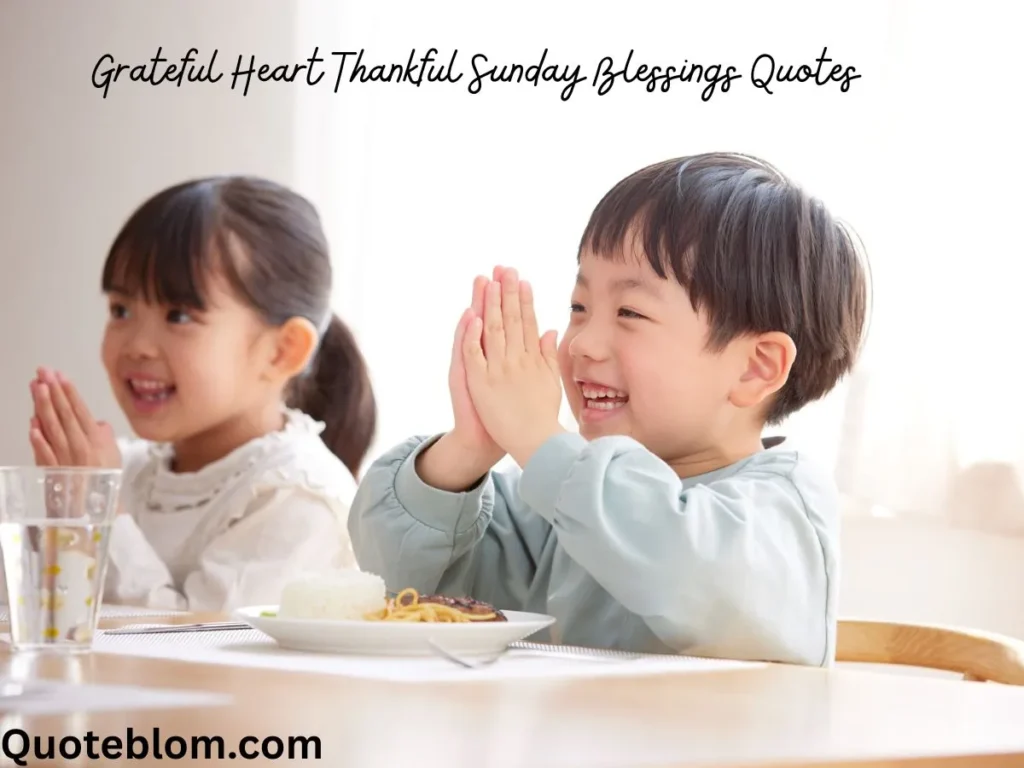 Grateful Heart Thankful Sunday Blessings Quotes