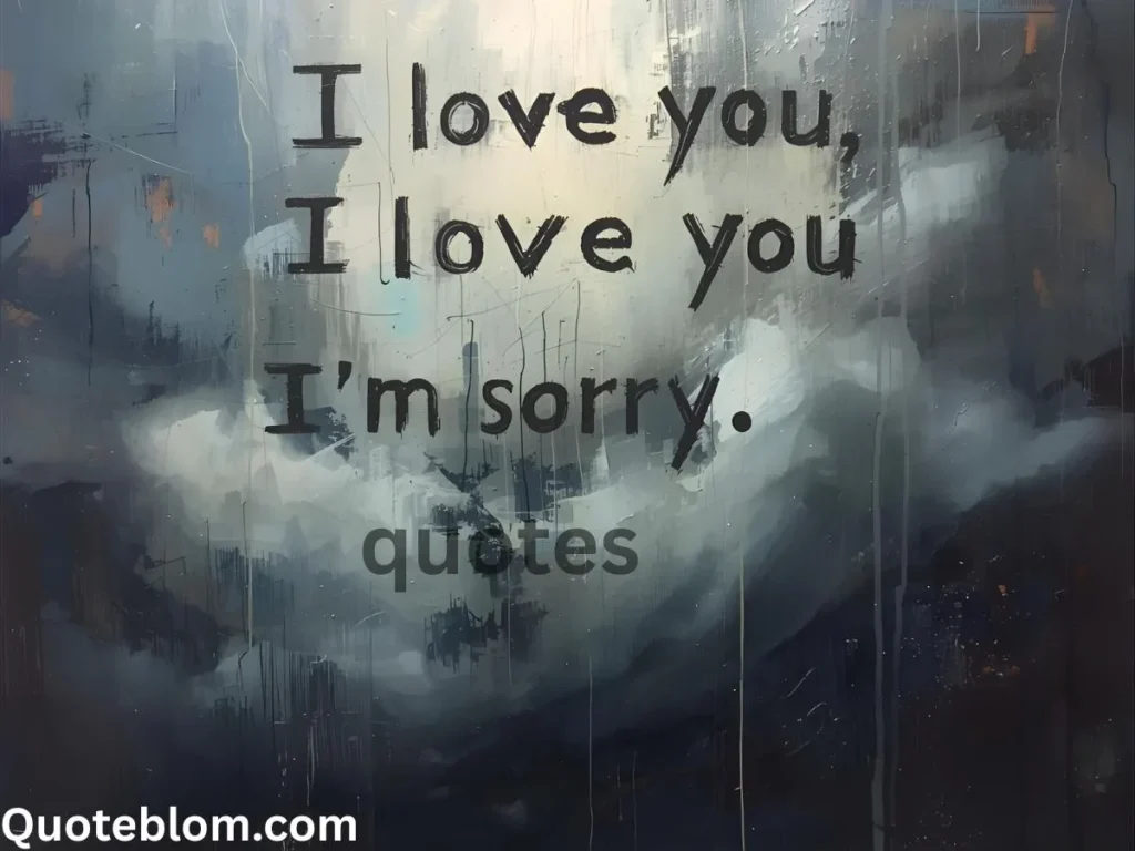 I Love You I'm Sorry Quotes