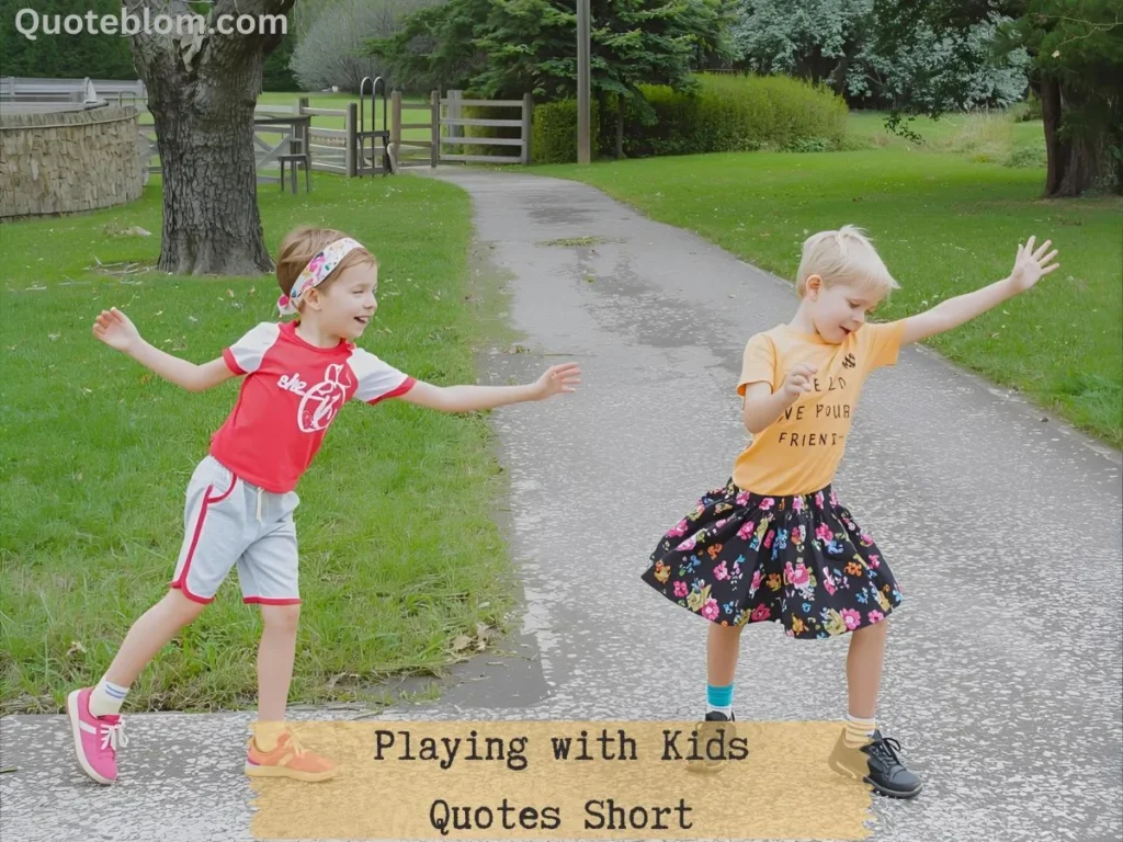 Playing with Kids Quotes Short