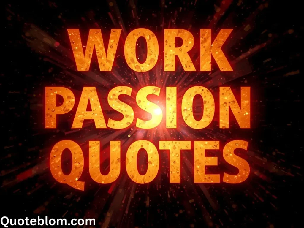 Work Passion Quotes