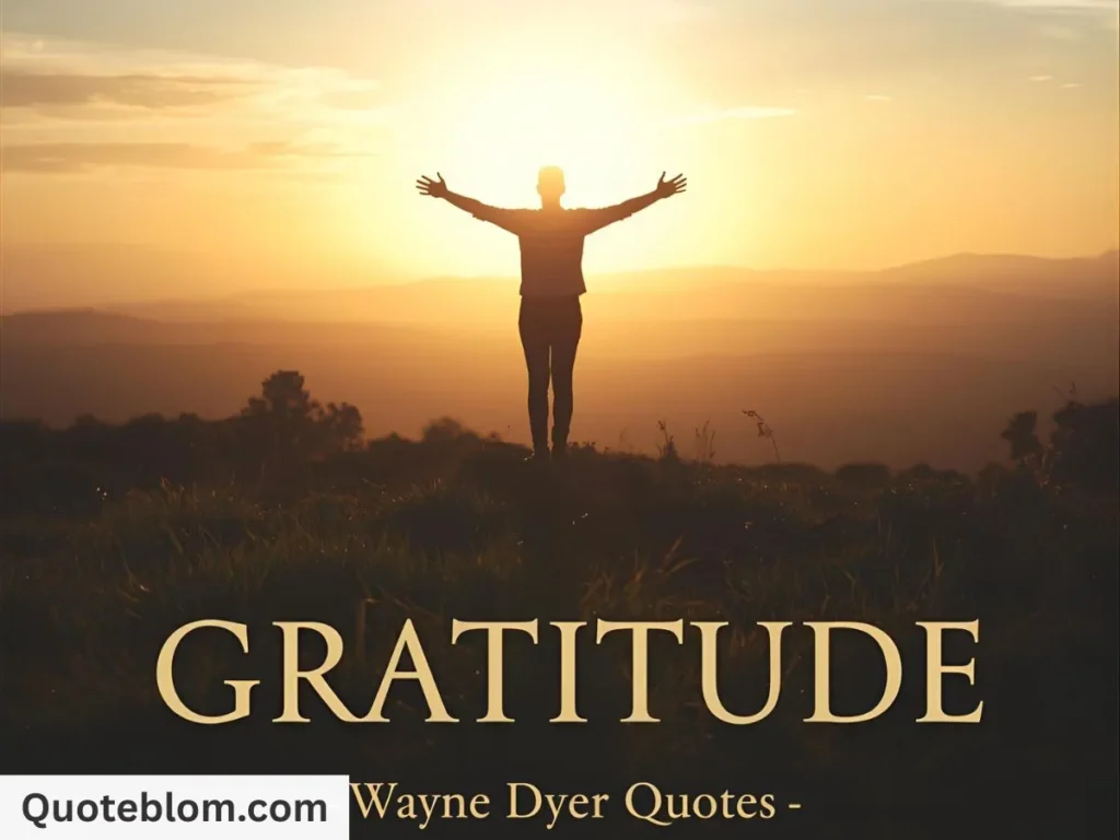 Gratitude Wayne Dyer Quotes