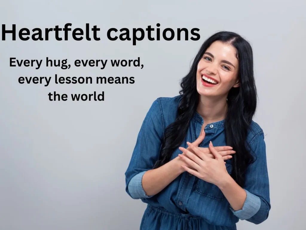 Heartfelt captions that show how much you care