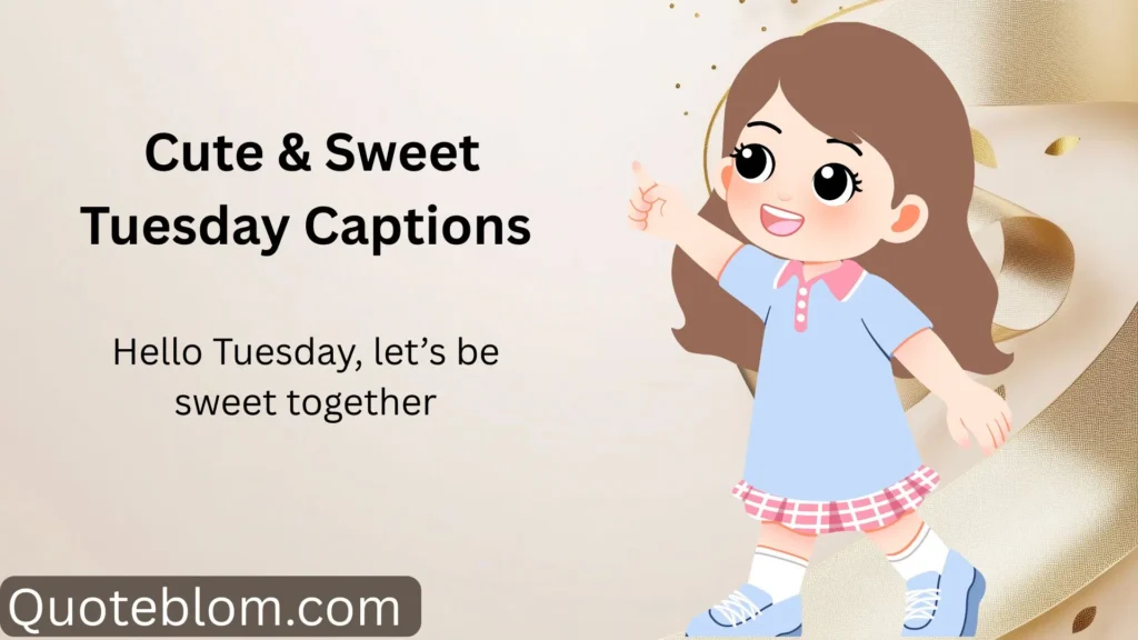  Cute & Sweet Tuesday Captions