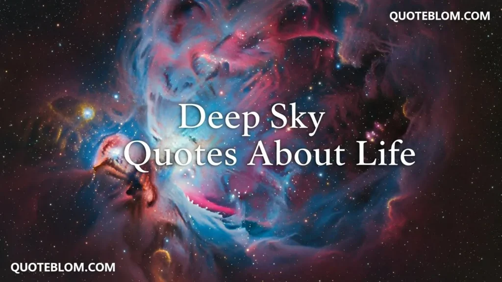 Deep Sky Quotes About Life