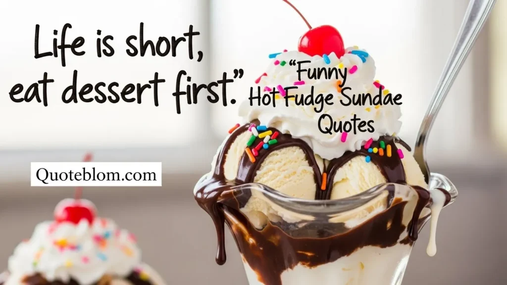  Funny Hot Fudge Sundae Quotes