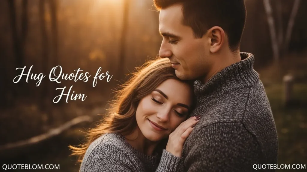 Hug Quotes for Him