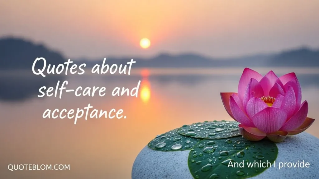 Quotes about self care and acceptance