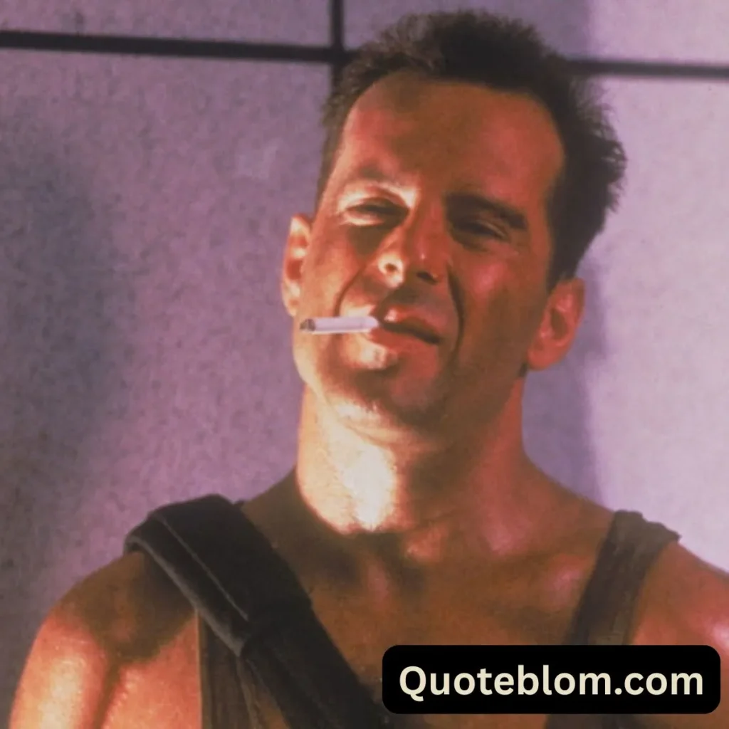 Bruce Willis Die Hard Quotes