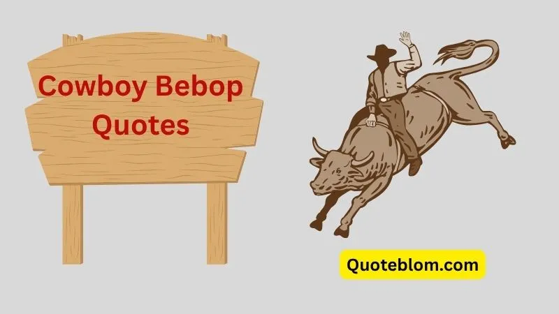 Cowboy Bebop Quotes