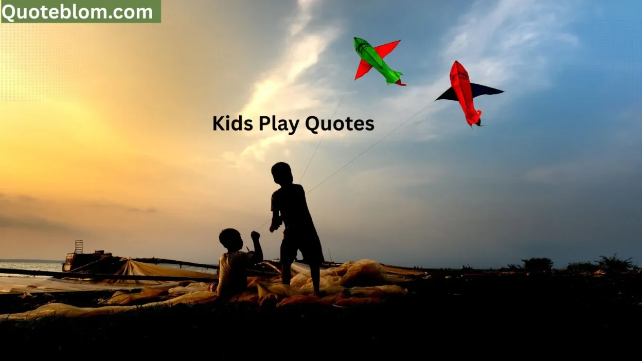 Kids Play Quotes