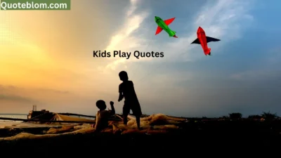 Kids Play Quotes